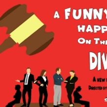 A FUNNY THING HAPPENED ON THE WAY TO DIVORCE Opens July 9 At Two Roads Theatre