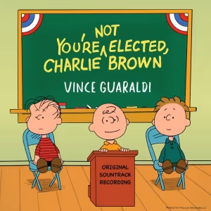 YOU'RE NOT ELECTED, CHARLIE BROWN Soundtrack Coming Later This Year For the First…