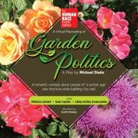 Human Race Presents Virtual Reading Of GARDEN POLITICS