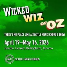 Seattle Men's Chorus to Perform WICKED WIZ OF OZ Across Puget Sound