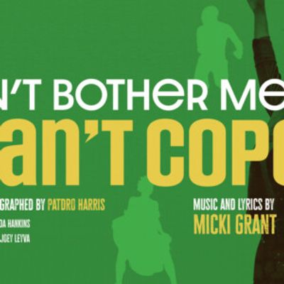 DON'T BOTHER ME, I CAN'T COPE to Open at Black Theatre Troupe
