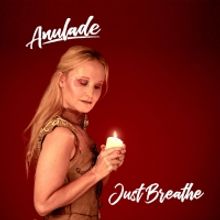 Anulade Releases New Single 'Just Breathe'