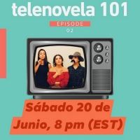 TELENOVELA 101 Debuts Online This Weekend