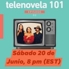 TELENOVELA 101 Debuts Online This Weekend