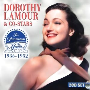 Album Review: Sepia Records Remembers Iconic DOROTHY LAMOUR & CO-STARS THE PARAMOUNT YEARS:1936-1952