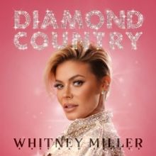 Whitney Miller Releases New Single 'Diamond Country'