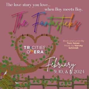 Tri-Cities Opera Brings 2022 Inclusive Revision of THE FANTASTICKS to the Stage