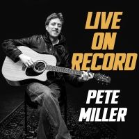 Pete Miller Releases Debut Americana Album On MTS Records – 'Live On Record'