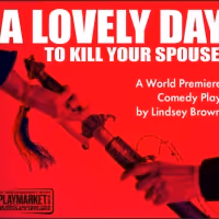A LOVELY DAY TO KILL YOUR SPOUSE Premiers At Center For Performing Arts Bonita…