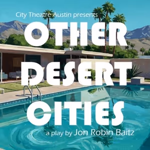 Review: OTHER DESERT CITIES at City Theatre Austin