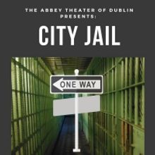 Abbey Theater Of Dublin to Present Workshop Production Of CITY JAIL