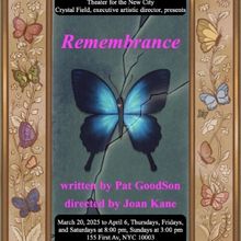 REMEMBRANCE By Patricia Goodson is Coming to Theater for the New City
