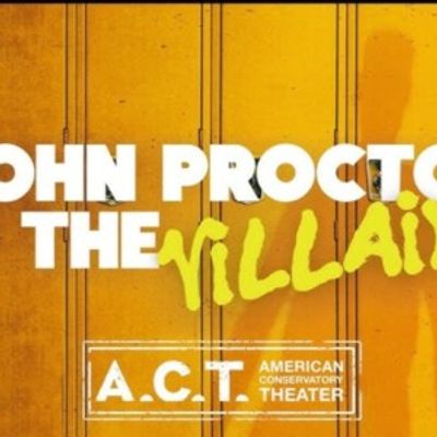 JOHN PROCTOR IS THE VILLAIN to Make West Coast Debut at A.C.T.