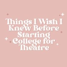 Student Blog: Things I Wish I Knew Before Starting College for Theatre