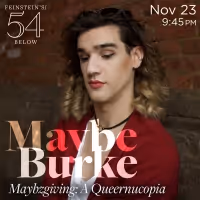 Maybe Burke Will Present Maybzgiving: A Queernucopia at Feinstein's/54 Below