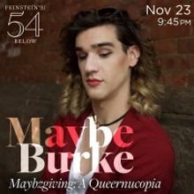 Maybe Burke Will Present Maybzgiving: A Queernucopia at Feinstein's/54 Below