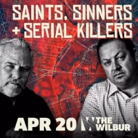 SAINTS, SINNERS, AND SERIAL KILLERS Podcast Announced Live At Wilbur Theatre, April…