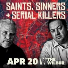 SAINTS, SINNERS, AND SERIAL KILLERS Podcast Announced Live At Wilbur Theatre, April 2