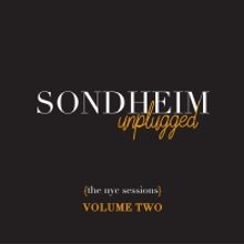 SONDHEIM UNPLUGGED: THE NYC SESSIONS – VOLUME TWO Release Date Announced