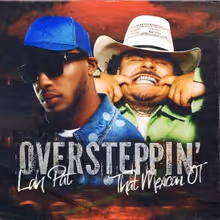 Lah Pat Enlists That Mexican OT for New Single 'Oversteppin'