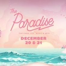 The Paradise Music & Arts Festival 2019 to Come to Dominican Republic this Dec.