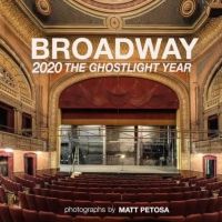 Matt Petosa Releases Book of Photographs BROADWAY 2020 THE GHOSTLIGHT YEAR