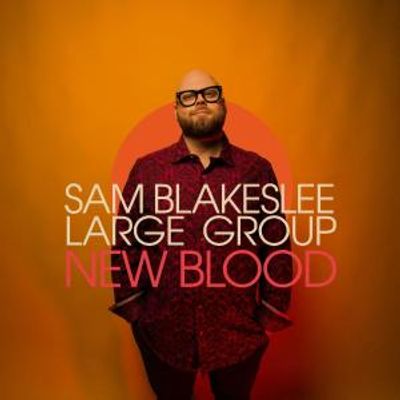 Sam Blakeslee to Release NEW BLOOD Album on Brooklyn Jazz Underground Records