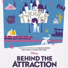 BEHIND THE ATTRACTION Comes to Disney Plus July 16th