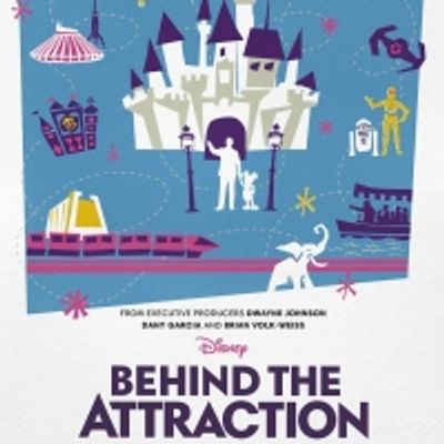 BEHIND THE ATTRACTION Comes to Disney Plus July 16th