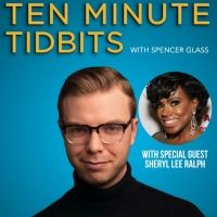 WATCH: Ten Minute Tidbits with Spencer Glass and Guest Sheryl Lee Ralph - Live at…