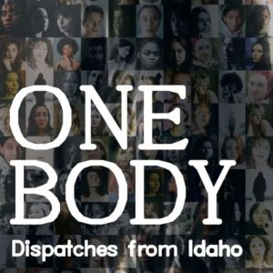 ONE BODY: DISPATCHES FROM IDAHO is Coming to Theater 555
