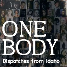 ONE BODY: DISPATCHES FROM IDAHO is Coming to Theater 555