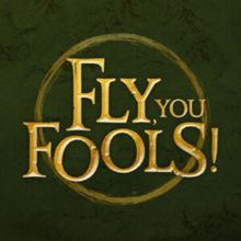 FLY, YOU FOOLS! to Make London Debut at Southwark Playhouse