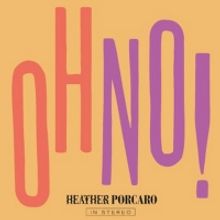 Heather Porcaro Shares New Single 'OH NO!'