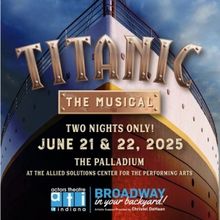 TITANIC THE MUSICAL Comes to the Actors Theatre Of Indiana