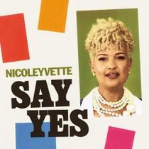 NicoleYvette to Release Debut Album SAY YES, Featuring Kurt Elling