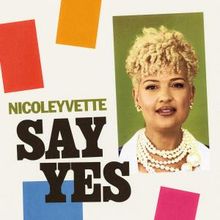 NicoleYvette to Release Debut Album SAY YES, Featuring Kurt Elling