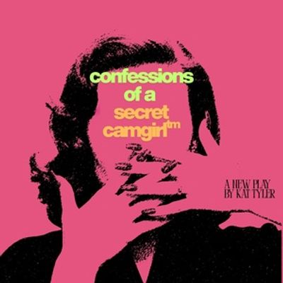 CONFESSIONS OF A SECRET CAMGIRL To Make World Premiere At New York Theater Festival