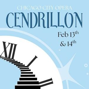 CENDRILLON Comes to Chicago City Opera This Valentine's Day