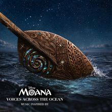 Listen: 'MOANA: Voices Across The Ocean' Album Released, With Music Inspired By the F