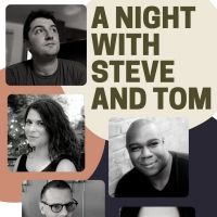 Roaring Epiphany Production Company Presents A NIGHT WITH STEVE AND TOM
