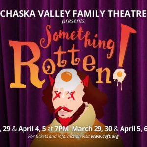 SOMETHING ROTTEN! Performed by Chaska Valley Family Theatre In March