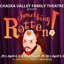 SOMETHING ROTTEN! Performed by Chaska Valley Family Theatre In March