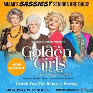 GOLDEN GIRLS: THE LAUGHS CONTINUE Is Now Playing at Broadway Playhouse at Water…