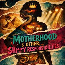 MOTHERHOOD & OTHER SHI**TY RESPONSIBILITIES is Coming to Spark Theatre Festival