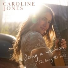Caroline Jones to Release New Track 'Being A Woman (Is Like Being The Sun)'