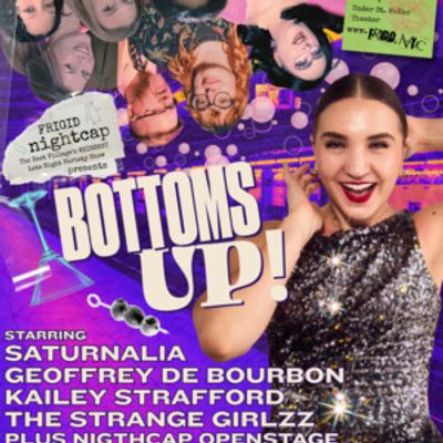 BOTTOMS UP! to Bring FRIGID Nightcap to Under St. Marks
