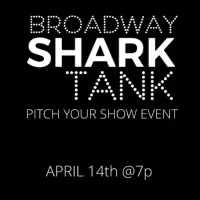 Musicals Selected For BROADWAY SHARK TANK Presented by Open Jar Studios and GIGNITION