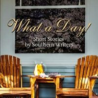 The Heart Of Dixie Fiction Writers Release New Book WHAT A DAY! SHORT STORIES BY…