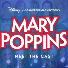 Step In Time! Introducing The Merry Cast Of Disney & Cameron Mackintosh's MARY POPPIN